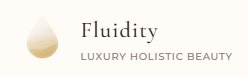 Fluidity - Luxury Holistic Beauty